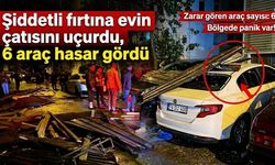 Şiddetli fırtına evin çatısını uçurdu, 6 araç hasar gördü
