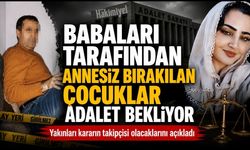 Babaları Tarafından Annesiz Bırakılan Çocuklar Adalet Bekliyor