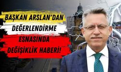 Başkan Arslan'dan Değerlendirme Esnasında Değişiklik Haberi!