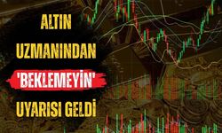 Altın Uzmanından 'Beklemeyin' Uyarısı Geldi
