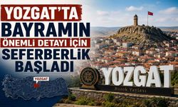 Yozgat'ta Bayramın Önemli Detayı İçin Seferberlik Başladı