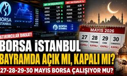 Borsa İstanbul Bayramda Açık Mı, Kapalı Mı? 27-28-29-30 Mayıs Borsa Çalışıyor mu?
