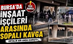 Bursa'da İnşaat İşçileri Arasında Sopalı Kavga