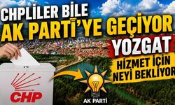 CHPLİLER BİLE AK PARTİ’YE GEÇİYOR : YOZGAT HİZMET İÇİN NEYİ BEKLİYOR