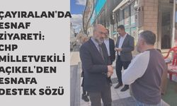 Çayıralan'da Esnaf Ziyareti: CHP Milletvekili Açıkel'den Esnafa Destek Sözü