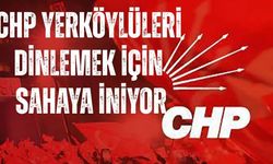 CHP Yerköylüleri Dinlemek İçin Sahaya İniyor