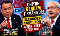 CHP'de Gerilim Tırmanıyor! Kılıçdaroğlu Yozgatlı Vekil Adnan Beker'i Hedef Aldı
