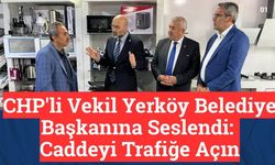 CHP'li Vekil Yerköy Belediye Başkanına Seslendi: Caddeyi Trafiğe Açın