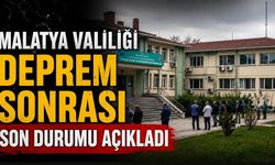 Malatya Valiliği deprem sonrası son durumu açıkladı
