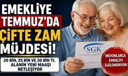 Emekliye Temmuz’da Çifte Zam Müjdesi! 20 Bin, 25 Bin ve 30 Bin TL Alanın Yeni Maaşı Netleşiyor