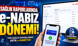 Sağlık raporlarında e-Nabız dönemi!