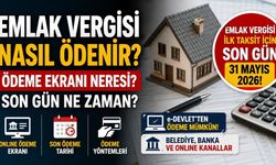 Emlak Vergisi Nasıl Ödenir? Emlak Vergisi Ödeme Ekranı? Emlak Vergisi Son Gün Ne Zaman?