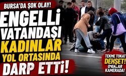 Engelli Vatandaşı Kadınlar Yol Ortasında Darp Etti!