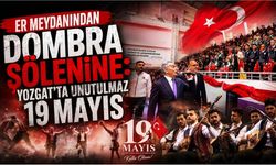 Er Meydanından Dombra Şölenine: Yozgat’ta Unutulmaz 19 Mayıs