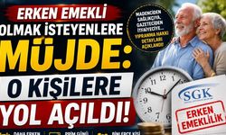 Erken Emekli Olmak İsteyenlere Müjde: O Kişilere Yol Açıldı!