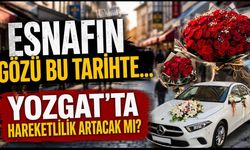 Esnafın gözü bu tarihte... Yozgat’ta hareketlilik artacak mı?