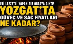 Eti Lezzetli Yapan Sır Ortaya Çıktı! Yozgat'ta Güveç ve Sac Fiyatları Ne Kadar?