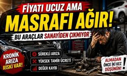 Fiyatı Ucuz Ama Masrafı Ağır! Bu Araçlar Sanayiden Çıkmıyor