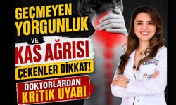 Geçmeyen Yorgunluk ve Kas Ağrısı Çekenler Dikkat! Doktorlardan Kritik Uyarı