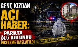 parkta yaşanan olay gündem oldu: Genç kızdan acı haber