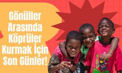 Gönüller Arasında Köprüler Kurmak İçin Son Günler!