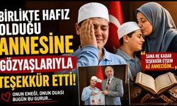 Birlikte hafız olduğu annesine gözyaşlarıyla teşekkür etti