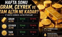 Hafta Sonu Gram, Çeyrek ve Tam Altın Ne Kadar? 17 Mayıs Güncel Altın Fiyatları