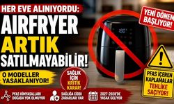 Her Eve Alınıyordu: Airfryer Artık Satılmayabilir!