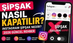 Instagram Şipşak Özelliği Nedir? Nasıl Kapatılır? 2026 Güncel Rehber