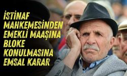 İstinaf Mahkemesinden Emekli Maaşına Bloke Konulmasına Emsal Karar