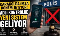 Karakolda İmza Dönemi Bitiyor! Adli Kontrolde Yeni Sistem Geliyor