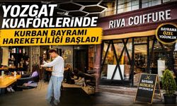 Yozgat kuaförlerinde Kurban Bayramı hareketliliği başladı