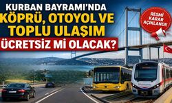 Kurban Bayramı’nda Köprü, Otoyol ve Toplu Ulaşım Ücretsiz Mi Olacak?