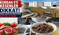 Kurban Eti Kesenler Dikkat! Yozgat Şehir Hastanesinden Kritik Uyarı