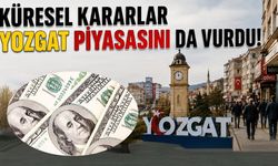 Küresel Kararlar Yozgat Piyasasını da Vurdu!