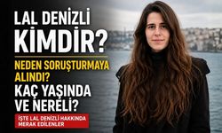Lal Denizli Kimdir? Lal Denizli Neden Soruşturmaya Alındı? Lal Denizli Kaç Yaşında ve Nereli?