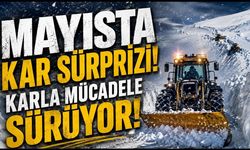 Mayısta kar sürprizi karla mücadele sürüyor