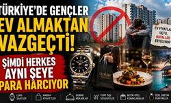 Türkiye’de Gençler Ev Almaktan Vazgeçti! Şimdi Herkes Aynı Şeye Para Harcıyor