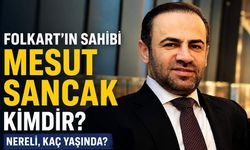 Folkart’ın Sahibi Mesut Sancak Kimdir? Nereli, Kaç Yaşında?