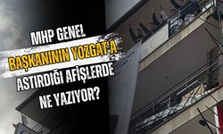 MHP Genel Başkanının Yozgat'a Astırdığı Afişlerde Ne Yazıyor?