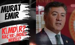 Murat Emir kimdir? Kaç yaşında, nereli? İşte hayatı