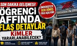Öğrenci Affında Son Dakika Gelişmesi: Kimler Yararlanabilecek?