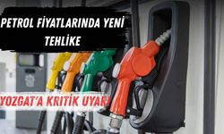 Petrol Fiyatlarında Yeni Tehlike: Yozgat'a Krıtik Uyarı