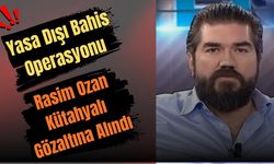 Yasa Dışı Bahis Operasyonu: Rasim Ozan Kütahyalı Gözaltına Alındı