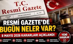 Resmi Gazete’de Bugün Neler Var? 8 Mayıs 2026 Kararları Açıklandı