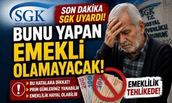 SGK Uyardı: Bunu Yapan Emekli Olamayacak!
