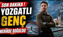 SON DAKİKA ! Yozgatlı Genç Nehirde Boğuldu