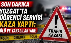 Son Dakika |Yozgat’ta Öğrenci Servisi Kaza Yaptı: Ölü ve Yaralılar Var!