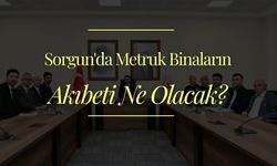 Sorgun'da Metruk Binaların Akıbeti Ne Olacak?