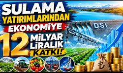 Sulama yatırımlarından ekonomiye 12 milyar liralık katkı